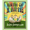 Birth of a Hippie: A Graphic Memoir