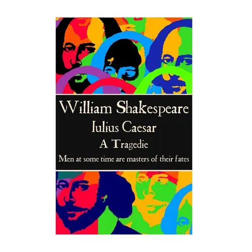 William Shakespeare - Julius Caesar: "Men at some time are masters of their fates."