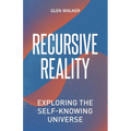 Recursive Reality: Exploring the Self-Knowing Universe