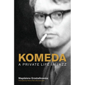 Komeda: A Private Life in Jazz