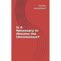 Is it Necessary to Assume the Unconscious?