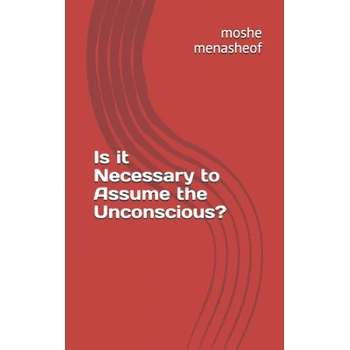 Is it Necessary to Assume the Unconscious?