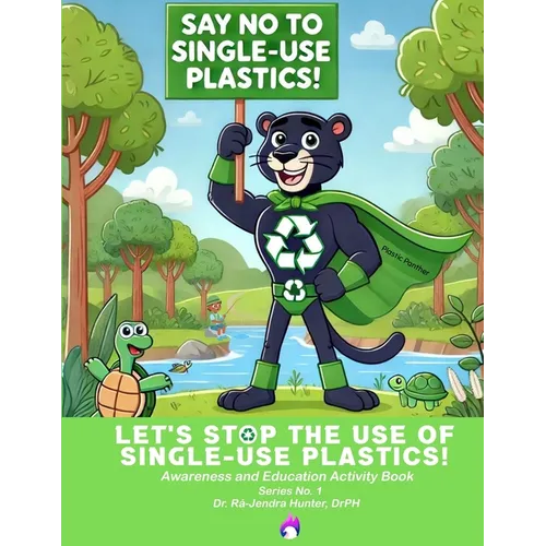 Let's Stop The Use of Single-Use Plastics: Awareness and Education Activity Book