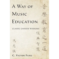 A Way of Music Education: Classic Chinese Wisdoms