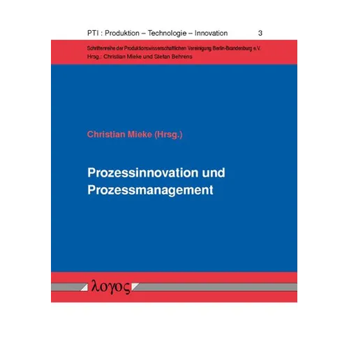 Prozessinnovation Und Prozessmanagement: Zwei Managementfelder Zur Starkung Der Prozessleistung in Unternehmen