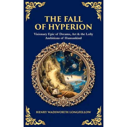 The Fall of Hyperion: Visionary Epic of Dreams, Art & the Lofty Ambitions of Humankind (Deluxe Hardbound Edition)