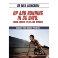 Up and Running in 30 Days: From Couch to 5k and Beyond.: Discover Your Running Potential!