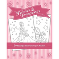 Fairies and Princesses: 60 beautiful illustrations for children - coloring for girls - 7 years - A4