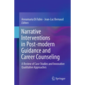 Narrative Interventions in Post-Modern Guidance and Career Counseling: A Review of Case Studies and Innovative Qualitative Approaches