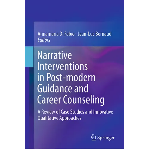 Narrative Interventions in Post-Modern Guidance and Career Counseling: A Review of Case Studies and Innovative Qualitative Approaches
