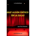 ¿Hay algún crítico en la sala?