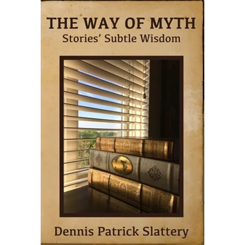 The Way of Myth: Stories' Subtle Wisdom