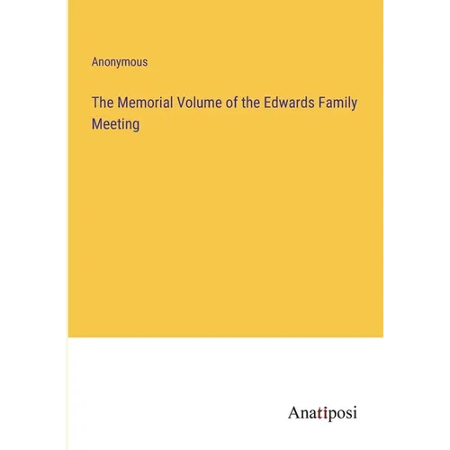The Memorial Volume of the Edwards Family Meeting