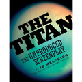 The Titan: The Unproduced Screenplay