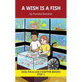 A Wish is a Fish Chapter Book: Decodable Chapter Book Series for Students Learning to Read. For Beginning Readers and Students with Dyslexia. (Step 1-