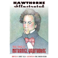 Hawthorne Illustrated: Three Stories by Nathaniel Hawthorne