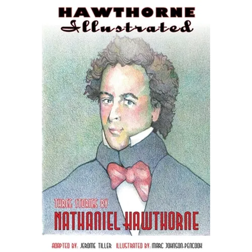 Hawthorne Illustrated: Three Stories by Nathaniel Hawthorne