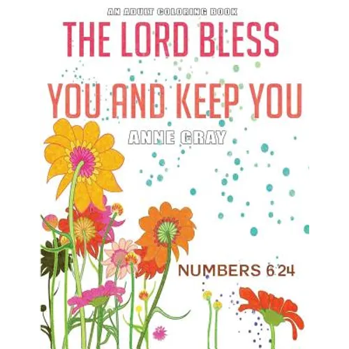 The Lord Bless You and Keep You: Inspirational Verses From the Bible: An Adult Coloring Book