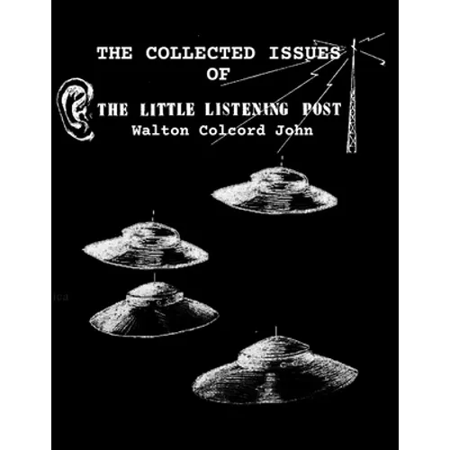 The Collected Issues of THE LITTLE LISTTENING POST