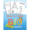 Tracing For Toddlers BIG Letters: Letters and numbers tracing, Alphabet learning for toddlers and pre-schoolers