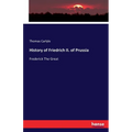 History of Friedrich II. of Prussia: Frederick The Great