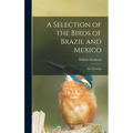 A Selection of the Birds of Brazil and Mexico: the Drawings