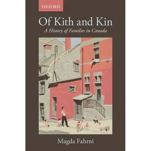 Of Kith and Kin: A History of Families in Canada