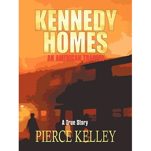 Kennedy Homes: An American Tragedy