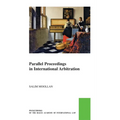 Parallel Proceedings in International Arbitration: Theoretical Analysis and the Search for Practical Solutions