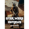 Star Wars Outlaws Game Guide: Unlock Secrets, Combat Tactics and Exploration Tips