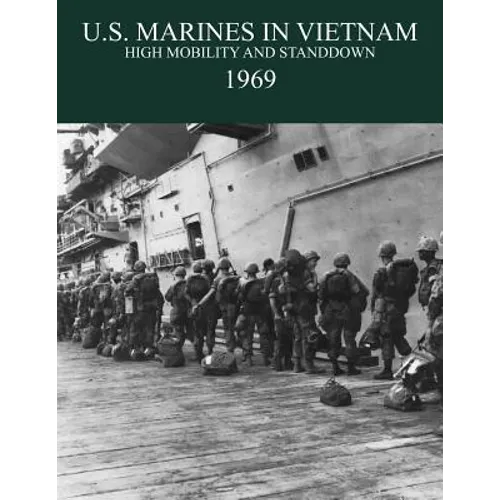 U.S. Marines in the Vietnam War: High Mobility and Standdown 1969
