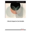 Cálculo Integral en Una Variable