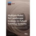 Multiple Roles for Landscape Ecology in Future Farming Systems