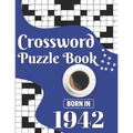 Crossword Puzzle Book: Born In 1942: Challenging 80 Large Print Crossword Puzzles Book With Solutions For Adults Men Women & All Others Puzzl