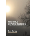 The Bible Beyond Religion: Witness to the Evolution of Consciousness