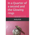 In a Quarter of a second and the Glowing rings: The world of present, future and past for all ages adventure series