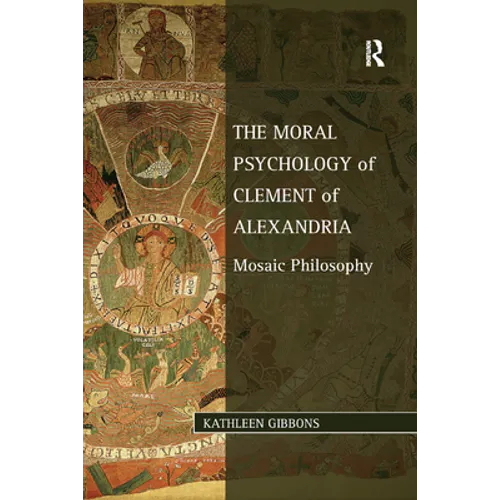 The Moral Psychology of Clement of Alexandria: Mosaic Philosophy