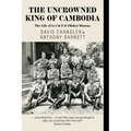 The Uncrowned King of Cambodia: The Life of Lt Col E D (Moke) Murray