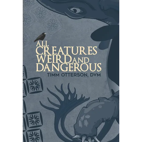 All Creatures Weird and Dangerous: Volume 45