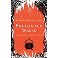 Enchanted Wales: Myth and Magic in Welsh Storytelling