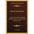 Church and Gnosis: A Study of Christian Thought and Speculation in the Second Century 1932
