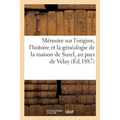 Mémoire Sur l'Origine, l'Histoire Et La Généalogie de la Maison de Surel, Au Pays de Velay