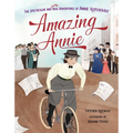 Amazing Annie: The Spectacular and Mostly True Adventures of Annie Kopchovsky