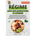 Régime Anti-Inflammatoire Et Fodmap: Votre programme pour soulager les symptômes d'inflammation grâce à une alimentation saine et perdre du poids rapi