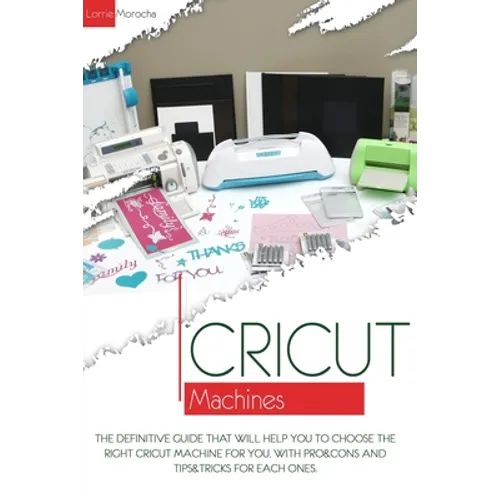 Cricut Machines: The definitive guide that will help you choose the right Cricut Machine for you. With pros & cons and tips & tricks for each one