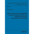 Moderne (Klein-) Gruppenpädagogik in Jugendwohngemeinschaften als erfolgreiche Alternative wirtschaftlicher Denkmodelle.