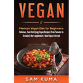 Vegan: Mexican Vegan Diet for Beginners: Delicious, Soul-Satisfying Vegan Recipes (from Tamales to Tostadas) that supplements a Raw Vegan Lifestyle