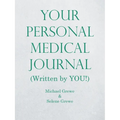 Your Personal Medical Journal: (Written by You!)