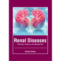 Renal Diseases: Pathology, Diagnosis and Management