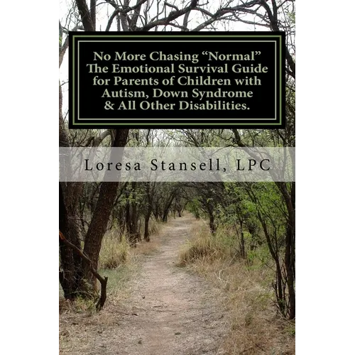 No More Chasing "Normal" The Emotional Survival Guide for Parents of Children with Autism, Down Syndrome, & All Other Disabilities.: "1 in every 6 chi